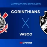 Corinthians X Vasco: Onde Assistir Ao Vivo, Horário Da Partida E Canais De Transmissão De Rádio E Tv Pelo Campeonato Brasileiro